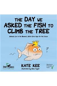 The Day We Asked the Fish to Climb the Tree