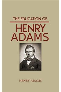 The Education of Henry Adams by Henry Adams