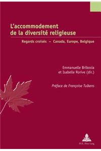 L'Accommodement de la Diversité Religieuse: Regards Croisés - Canada, Europe, Belgique