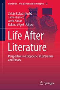 Life After Literature: Perspectives on Biopoetics in Literature and Theory