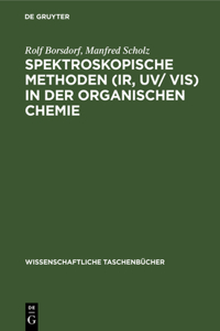 Spektroskopische Methoden (Ir, Uv/ Vis) in Der Organischen Chemie