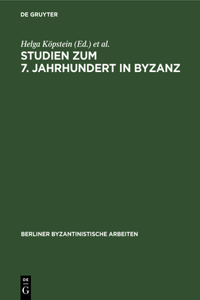 Studien Zum 7. Jahrhundert in Byzanz