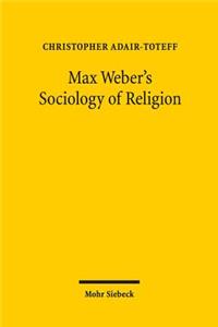 Max Weber's Sociology of Religion