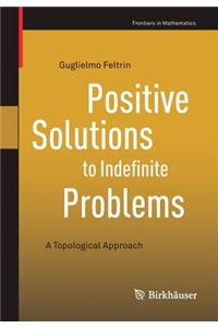 Positive Solutions to Indefinite Problems