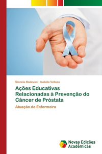 Ações Educativas Relacionadas à Prevenção do Câncer de Próstata