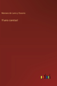 !Fuera caretas!