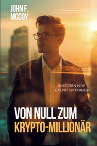Von Null zum Krypto-Millionär