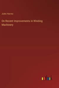 On Recent Improvements in Winding Machinery