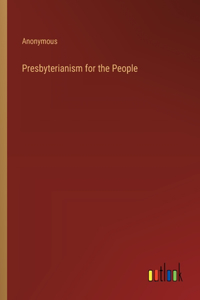 Presbyterianism for the People