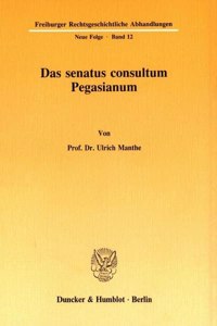 Das Senatus Consultum Pegasianum
