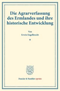 Die Agrarverfassung Des Ermlandes Und Ihre Historische Entwicklung