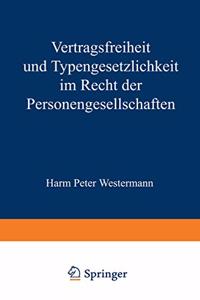 Vertragsfreiheit und Typengesetzlichkeit im Recht der Personengesellschaften