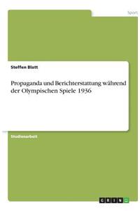 Propaganda und Berichterstattung während der Olympischen Spiele 1936