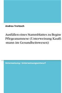 Ausfüllen eines Stammblattes zu Beginn der Pflegeanamnese (Unterweisung Kauffrau / -mann im Gesundheitswesen)