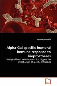 Alpha-Gal specific humoral immune response to bioprostheses