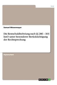 Restschuldbefreiung nach §§ 286 - 303 InsO unter besonderer Berücksichtigung der Rechtsprechung