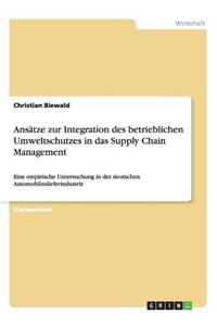 Ansätze zur Integration des betrieblichen Umweltschutzes in das Supply Chain Management