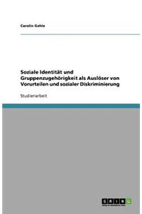 Soziale Identität Und Gruppenzugehörigkeit ALS Auslöser Von Vorurteilen Und Sozialer Diskriminierung