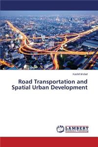 Road Transportation and Spatial Urban Development