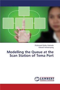 Modelling the Queue at the Scan Station of Tema Port