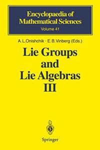 Lie Groups and Lie Algebras III: Structure of Lie Groups and Lie Algebras (Encyclopaedia of Mathematical Sciences)(Special Indian Edition, Reprint Year-2020)
