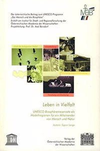 Leben in Vielfalt: Unesco-Biospharenreservate ALS Modellregionen Fur Ein Miteinander Von Mensch Und Natur