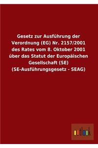 Gesetz Zur Ausfuhrung Der Verordnung (Eg) NR. 2157/2001 Des Rates Vom 8. Oktober 2001 Uber Das Statut Der Europaischen Gesellschaft (Se) (Se-Ausfuhrun