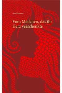 Vom Mädchen, das ihr Herz verschenkte
