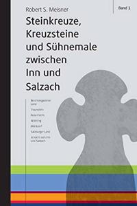 Steinkreuze, Kreuzsteine und andere Sühnemale zwischen Inn und Salzach