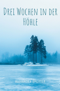 Drei Wochen in der Höhle