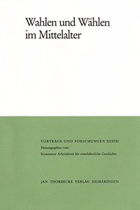 Wahlen Und Wahlen Im Mittelalter