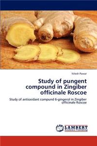 Study of pungent compound in Zingiber officinale Roscoe