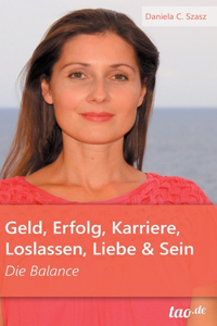 Geld, Erfolg, Karriere, Loslassen, Liebe und Sein