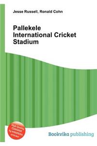 Pallekele International Cricket Stadium