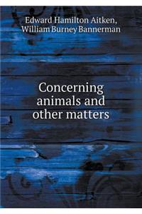 Concerning Animals and Other Matters