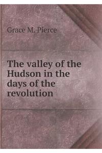 The Valley of the Hudson in the Days of the Revolution
