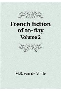 French Fiction of To-Day Volume 2