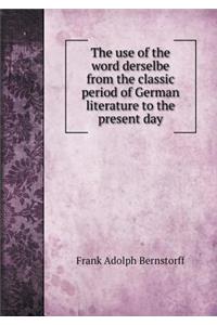 The Use of the Word Derselbe from the Classic Period of German Literature to the Present Day