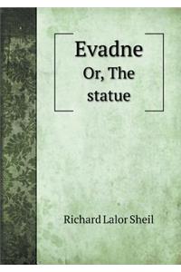 Evadne Or, the Statue
