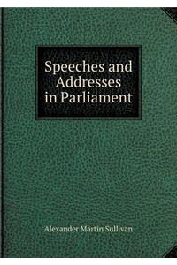 Speeches and Addresses in Parliament