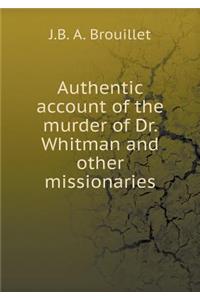 Authentic Account of the Murder of Dr. Whitman and Other Missionaries