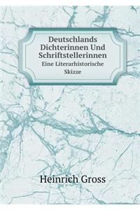 Deutschlands Dichterinnen Und Schriftstellerinnen Eine Literarhistorische Skizze