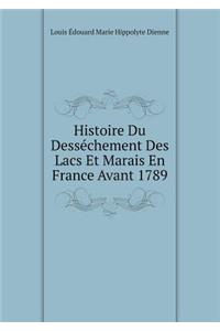 Histoire Du Desséchement Des Lacs Et Marais En France Avant 1789