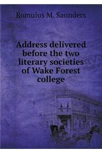 Address delivered before the two literary societies of Wake Forest college