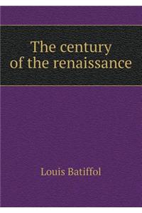 The Century of the Renaissance