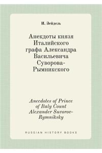 Anecdotes of Prince of Italy Count Alexander Suvorov-Rymniksky