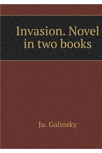 Invasion. Novel in Two Books