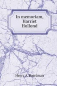 IN MEMORIAM HARRIET HOLLOND