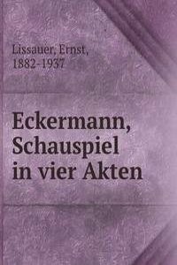 Eckermann, Schauspiel in vier Akten