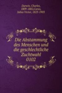 Die Abstammung des Menschen und die geschlechtliche Zuchtwahl